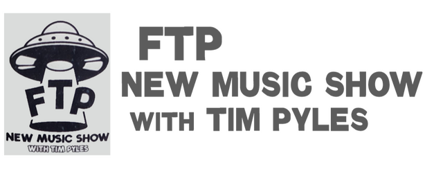 FTP New Music Show from Tim Pyles